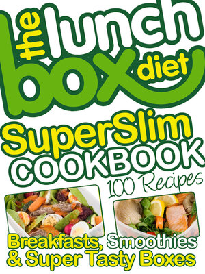 cover image of The Lunch Box Diet Superslim Cookbook--100 Low Fat Recipes For Breakfast, Lunch Boxes & Evening Meals: Healthy Recipes For Weight Loss, Low Fat, Low Gi Diet Foods